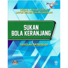 MODUL LATIHAN SUKAN UNTUK KELAB SUKAN SEKOLAH: SUKAN BOLA KERANJANG SEKOLAH MENENGAH